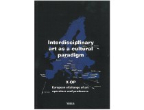 ALEKSANDRA KOSTIČ (ed.)-INTERDISCIPLINARY ART AS A CULTURAL PARADIGM, X-OP 2008–2011 