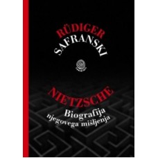 RÜDIGER SAFRANSKI-NIETZSCHE Biografija njegovega mišljenja