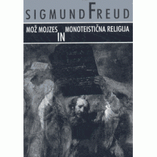 FREUD SIGMUND-MOŽ MOJZES IN MONOTEISTIČNA RELIGIJA