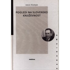 SLODNJAK ANTON-POGLEDI NA SLOVENSKO KNJIŽEVNOST