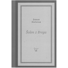 HOČEVAR ZORAN-ŠOLEN Z BREGA