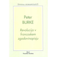 BURKE PETER-REVOLUCIJA V FRANCOSKEM ZGODOVINOPISJU