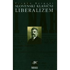 BERGANT ZVONKO-SLOVENSKI KLASIČNI LIBERALIZEM