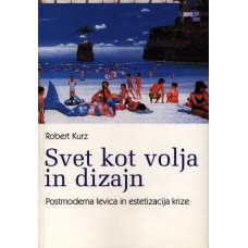 KURZ, ROBERT-SVET KOT VOLJA IN DIZAJN