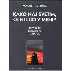 DVORAK MARKO-KAKO NAJ SVETIM, ČE NI LUČI V MENI