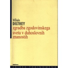 DILTHEY WILHELM-ZGRADBA ZGODOVINSKEGA SVETA V DUHOSLOVNIH ZNANOSTIH