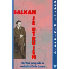 MIKLAVČIČ ANDREJ-BALKAN JE UTRUJEN