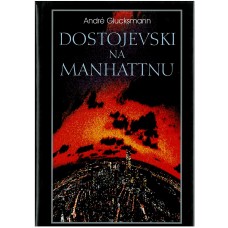 GLUCKSMANN ANDRE-DOSTOJEVSKI NA MANHATTNU