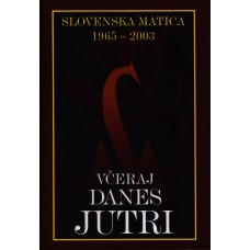 VEČ AVTORJEV-VČERAJ, DANES, JUTRI - SLOV. MATICA