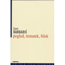 BARBARIĆ DAMIR-POGLED, TRENUTEK, BLISK