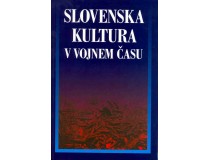 SLOVENSKA KULTURA V VOJNEM ČASU