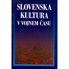 VEČ AVTORJEV-SLOVENSKA KULTURA V VOJNEM ČASU