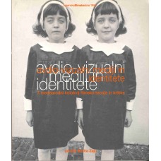 ZAJC MELITA - uredila-AVDIO - VIZUALNI MEDIJI IN IDENTITETE 7. mednarodni kolokvij filmske teorije in kritike, Jesenska filmska šola 1994