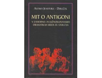 MIT O ANTIGONI v zahodno- in južnoslovanskih dramatikah sredi 20. stoletja