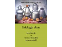 FIZIOLOGIJA OKUSA ali Meditacije o transcendentalni gastronomiji