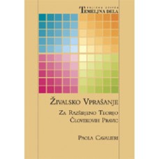 CAVALIERI, PAOLA-ŽIVALSKO VPRAŠANJE. Za razširjeno teorijo človekovih pravic.