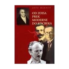 MAHNIČ JOŽA-OD ZOISA PREK MODERNE DO KOCBEKA: Razprave, kritike, zapisi