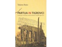 PARTIJA IN TIGROVCI (medvojna in povojna usoda nekaterih vodilnih tigrovcev)