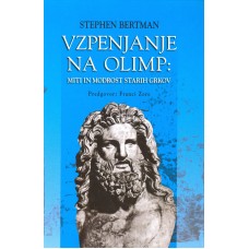 BERTMAN STEPHEN-VZPENJANJE NA OLIMP Miti in modrost starih Grkov