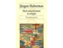HABERMAS, JURGEN-MED NATURALIZMOM IN RELIGIJO: FILOZOFSKI SESTAVKI