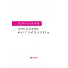 MORAVEC, DUŠAN-LUDVIK MRZEL - MONOGRAFIJA