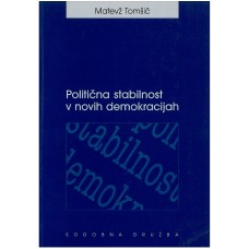 TOMŠIČ, MATEVŽ-POLITIČNA STABILNOST V NOVIH DEMOKRACIJAH