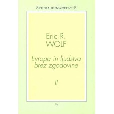 WOLF, ERIC R.-EVROPA IN LJUDSTVA BREZ ZGODOVINE II