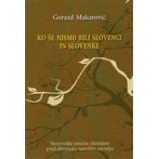 GORAZD MAKAROVIČ-KO ŠE NISMO BILI SLOVENCI IN SLOVENKE