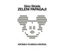 ZELENI PAPAGAJI - kronika vojnega kirurga