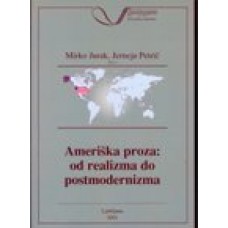 JURAK MIRKO, PETRIČ JERNEJA (UR.)-AMERIŠKA PROZA: OD REALIZMA DO POSTMODERNIZMA