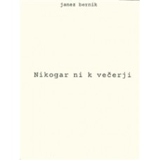 BERNIK JANEZ-NIKOGAR NI K VEČERJI