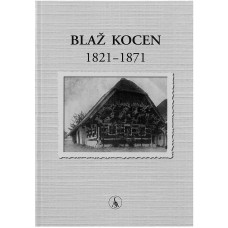 KUNAVER JURIJ (ur.)-BLAŽ KOCEN 1821 - 1871