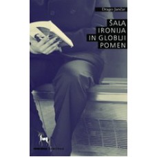 JANČAR DRAGO-ŠALA, IRONIJA IN GLOBLJI POMEN