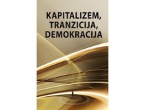 KAPITALIZEM, TRANZICIJA, DEMOKRACIJA