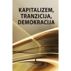 JANČAR MATEJA (ur.)-KAPITALIZEM, TRANZICIJA, DEMOKRACIJA