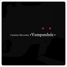 CARMINA SLOVENICA-VAMPIRABILE