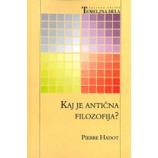 HADOT PIERRE-KAJ JE ANTIČNA FILOZOFIJA?