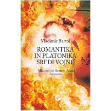 BARTOL VLADIMIR-ROMANTIKA IN PLATONIKA SREDI VOJNE