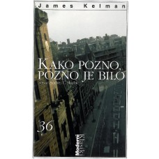 KELMAN JAMES-KAKO POZNO, POZNO JE BILO