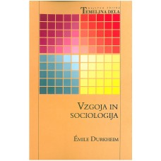 DURKHEIM EMILE-VZGOJA IN SOCIOLOGIJA