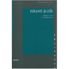 TURK BOŠTJAN MARKO-NITASTI JEZIK - ŠTUDIJE O ČASU IN KNJIŽEVNOSTI