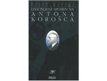 IZGUBLJENI SPOMIN NA ANTONA KOROŠCA