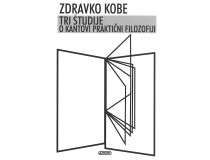 KOBE ZDRAVKO-TRI ŠTUDIJE O KANTOVI PRAKTIČNI FILOZOFIJI