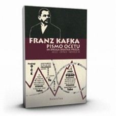 KAFKA FRANZ-PISMO OČETU in druga kratka proza Skice - črtice - novele III
