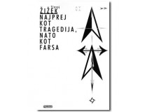 ŽIŽEK SLAVOJ-NAJPREJ KOT TRAGEDIJA, NATO KOT FARSA