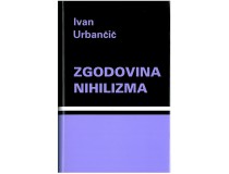 URBANČIČ IVAN-ZGODOVINA NIHILIZMA