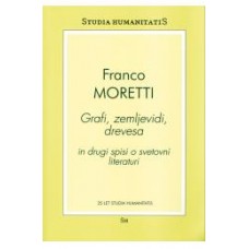 MORETTI FRANCO-GRAFI, ZEMLJEVIDI, DREVESA IN DRUGI SPISI O SVETOVNI LITERATURI