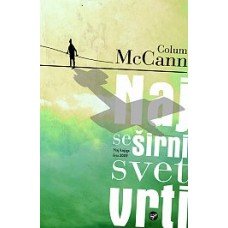 McCANN COLUM-NAJ SE ŠIRNI SVET VRTI Mehka vezava