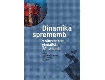 DINAMIKA SPREMEMB V SLOVENSKEM GLEDALIŠČU 20. STOLETJA