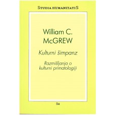 McGREW WILLIAM C.-KULTURNI ŠIMPANZ Razmišljanja o kulturni primatologiji